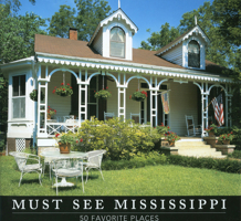 Must See Mississippi: 50 Favorite Places 1578068452 Book Cover