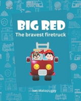 Big Red: The Bravest Firetruck B0C2RTZ3T5 Book Cover