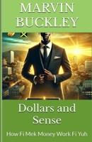 Dollars and Sense: How Fi Mek Money Work Fi Yuh (Money Mek Wi Talk) 9766590664 Book Cover