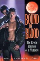Bound In Blood: The Erotic Journey of a Vampire 1575667649 Book Cover