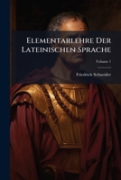 Elementarlehre Der Lateinischen Sprache, Volume 1 1246307030 Book Cover