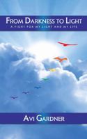 From Darkness To Light: A Fight for my Light and Life 0692740627 Book Cover
