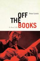 Off the Books: A Jazz Life 1550653482 Book Cover