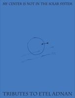My Center is Not in the Solar System: Tributes to Etel Adnan 1917651538 Book Cover