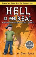Hell Is For Real: There's a Dark Side to Every Story 0615487181 Book Cover