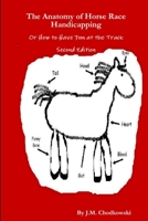 The Anatomy of Horse Race Handicapping Or How to Have Fun at the Track Second Edition 0359156959 Book Cover