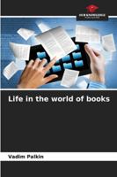 Life in the world of books 6209334490 Book Cover