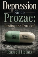 Depression Since Prozac: Finding the True Self 1943661456 Book Cover