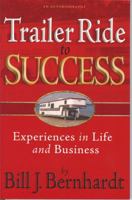 Trailer Ride to Success: Experiences in Life and Business 1930709668 Book Cover