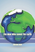 The Man Who Saved The Earth : New special edition 1718681453 Book Cover