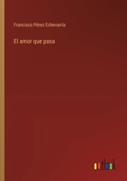 El amor que pasa (Spanish Edition) 336803748X Book Cover