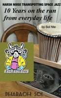 Pharaoh Sol: 10 years on the run from everyday life 1715765931 Book Cover