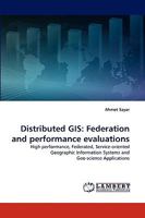 Distributed GIS: Federation and Performance Evaluations 3838319338 Book Cover