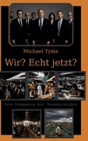 Wir? Echt jetzt?: Eine Entgegnung Herr Bundespräsident (German Edition) 3819294619 Book Cover