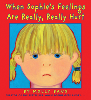 When Sophie's Feelings Are Really, Really Hurt 0545788315 Book Cover