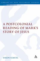 A Postcolonial Reading of Mark's Story of Jesus 0567031322 Book Cover