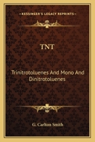 TNT: Trinitrotoluenes And Mono And Dinitrotoluenes: Their Manufacture And Properties 0548676038 Book Cover