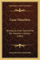 Casar Flaischlen: Beitrag Zu Einer Geschichte Der Neueren Literatur (1903) 116081645X Book Cover