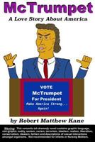 McTrumpet: A Love Story about America: ...and Men & Women, Woman & Women, Man & Men, and Women & Men, in America 154550136X Book Cover