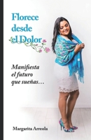 Florece Desde El Dolor: Manifiesta el futuro que sueñas... 1736287141 Book Cover