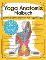 Yoga Anatomie Malbuch: Ein Neuer Lehrreicher Blick Auf Yoga�bungen - Mit 50 Yoga Stellungen 1695416341 Book Cover
