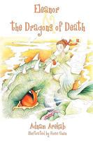 Eleanor & the Dragons of Death: The Legends of Eleanor Catherine Long Limbed, Green Eyed Dragon Slayer 154479147X Book Cover