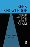 Seek Knowledge: Thought and Travel in the House of Islam 0700703403 Book Cover