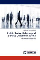 Public Sector Reform and Service Delivery in Africa: The Nigerian Perspective 3848410362 Book Cover