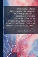 Programma Quo Divisionem Herniarum, Novamque Herniae Ventralis Speciem Proponit, Nec Non Anatomicas Sectiones, Et Demonstrationes Publicas Hyemales Anni Mdcclxiv ... (Italian Edition) B0FKBXLJWH Book Cover