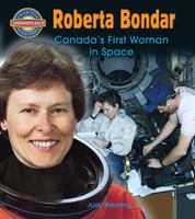 Roberta Bondar: Canada's First Woman in Space 0778725499 Book Cover