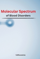 Molecular Spectrum of Blood Disorders 1805282255 Book Cover
