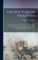 The New York of Yesterday; a Descriptive Narrative of old Bloomingdale, its Topographical Features, its Early Families and Their Genealogies, its old ... Experiences Reconsidered in Their Relation 1016507747 Book Cover