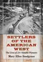Settlers of the American West: The Lives of 231 Notable Pioneers 0786497351 Book Cover