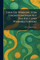 Uber Die Wirkung Von Strontiumionen Auf Das Kalt Und Warmbluterherz (German Edition) 1026054931 Book Cover
