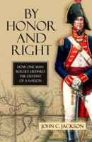 By Honor and Right: How One Man Boldly Defined the Destiny of a Nation 1616142197 Book Cover