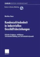 Kundenzufriedenheit in Industriellen Geschaftsbeziehungen: Kritische Ereignisse, Nichtlineare Zufriedenheitsbildung Und Zufriedenheitsdynamik 3824471280 Book Cover