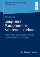 Compliance Management in Familienunternehmen: Theoretische und empirische Analyse mit dem Fokus auf Korruption (Unternehmensführung & Controlling) (German Edition) 3658478578 Book Cover
