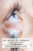 My River of Sorrow: A Widow's Journey with God 0990301311 Book Cover