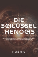Die Schlüssel Henochs: Die Geheimnisse des ursprünglichen Buches Henoch entschlüsseln (German Edition) B0DT4J3252 Book Cover