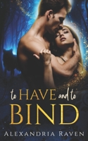 To Have and to Bind: A Paranormal Fairy Tale Retelling B09XF1GCLH Book Cover