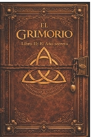 El Grimorio: Libro 2 : El Año Secreto (Spanish Edition) B0GHXFHK2D Book Cover
