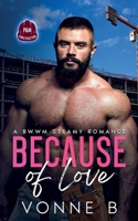 Because of Love: P&M Construction: A Steamy BWWM Secret Admirer Romance B0GH85WB1B Book Cover