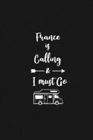 France is Calling and I Must Go: 6''x9'' Lined Writing Notebook Journal, 120 Pages, Best Novelty Birthday Santa Christmas Gift For Friends, Fathers, ... Cover With White Quote and White Trip Van. 167733732X Book Cover
