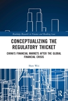 Conceptualizing the Regulatory Thicket: China's Financial Markets After the Global Financial Crisis 0367563053 Book Cover