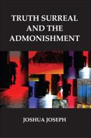 TRUTH SURREAL AND THE ADMONISHMENT 1630637653 Book Cover