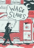 Wage slaves: En memoar av en prekär migrantarbetare 1912278073 Book Cover