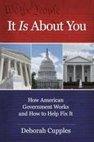 It Is About You: How American Government Works and How to Help Fix It 0999677705 Book Cover