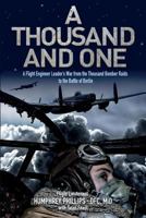 A Thousand and One: A Flight Engineer Leader's War from the Thousand Bomber Raids to the Battle of Berlin 191125524X Book Cover