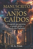 O MANUSCRITO DO ANJO CAIDO: O SEGREDO QUE GOVERNA O MUNDO (Portuguese Edition) B0GS7D3BD7 Book Cover