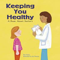 Keeping You Healthy: A Book About Doctors (Community Workers) 140480479X Book Cover